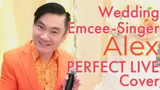SINGAPORE WEDDING EMCEE-SINGER Alex sings PERFECT Live Cover