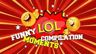 Funny LOL COMPILATION MOMENTS 🤣😂