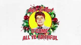 Alex Ernst - O Come, All Ye Faithful