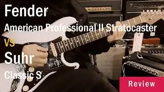 Fender American Professional II Stratocaster VS Suhr Classic S | Review