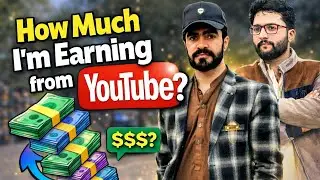How Much I&rsquo;m Earning from YouTube Full Income Reveal ||Pakistani YouTuber