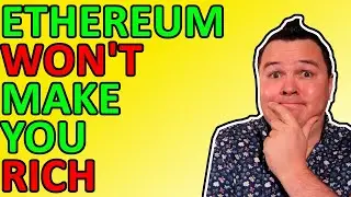 BUYING ETHEREUM WILL NOT MAKE YOU RICH! [The Truth]