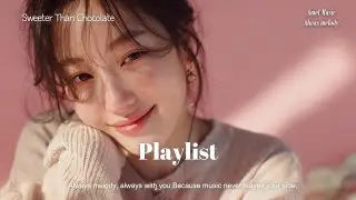 playlist 🍫 초콜릿처럼 달콤한 발렌타인 어쿠스틱 팝, 로맨틱 감성 카페플리 &ndash; Sweeter Than Chocolate ☕ Valentine Playlist