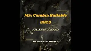 Mix Cumbia Bailable 2025 - Guillermo Cordova ( Mi Vecina, Culebritica y más)