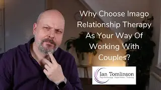 Couples Therapy Training - Why use Imago Relationship Therapy?