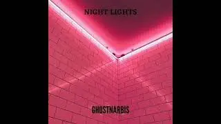 Ghostnarbis - Night lights ( Official Audio)