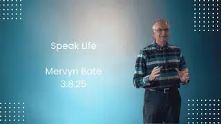 Speak Life | Mervyn Bate | 3.8.25