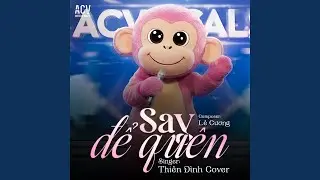 Say Để Qu&ecirc;n (Cover)