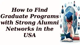 How to Find Graduate Programs with Strong Alumni Networks in the USA