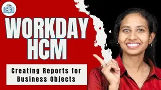 Creating Reports for Business Objects in Workday HCM | Workday Online Training | CyberBrainer