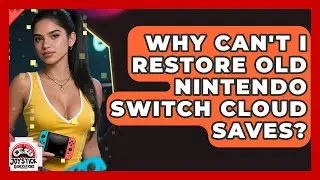 Why Can't I Restore Old Nintendo Switch Cloud Saves? - Joystick Generations