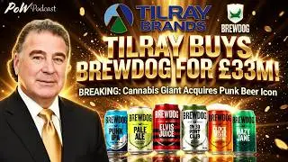 🚨Breaking News🚨Tilray Brands Buys Brewdog for £33M & Conference Call