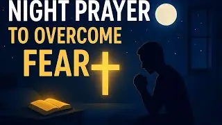 Night Prayer to Overcome Fear 🌙 | 2 Timothy 1:7 &ndash; Sleep in God&rsquo;s Peace
