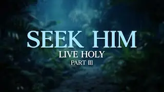 Seek Him, Live Holy Part 3 | Sunday Lesson | 1.25.26 | #Church #Online #Holy #House #God