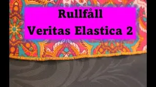Veritas elastica 2 rullfåll / Rolled hem