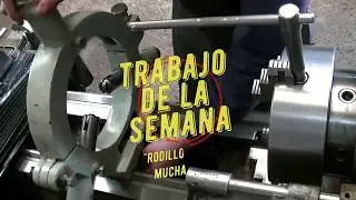 Trabajo De La Semana #29   Rodillos, Piñones Y Muchas Virutas