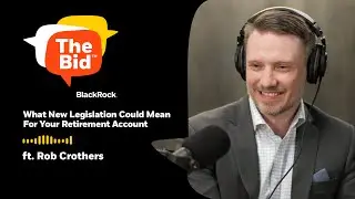 Retirement Planning: What New Legislation Could Mean For Your Retirement Account | The Bid podcast