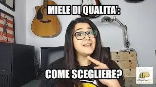 MIELE DI QUALITA': come scegliere?