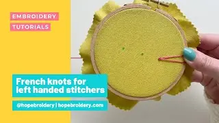 How to do the French knot for hand embroidery when you&rsquo;re left handed