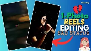 1-Photo Sad Status Editing Vn/Break-up Editing Tutorial videos Status