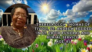 Theresa Olga Thomas of Tivoli, St. Andrew resided in St. Croix Funeral and Burial Service
