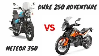 Duke 250 adventure vs meteor 350 _DETAILED COMPARISON_MILEAGE_TOP SPEED_PRICE_BIKE INFORMER