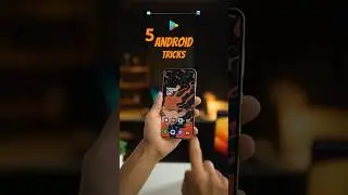 5 скрытых функций, которые обязательно должны знать пользователи Android!