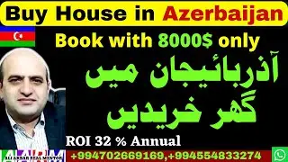 Buy property in Azerbaijan and get PR with Family, Invest in Azerbaijan better than Dubai and Turkey