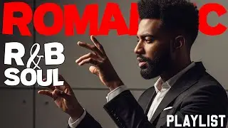 【R&B Soul】Romantic Soul Mix &ndash; Smooth R&B Beats - Deep Grooves & Chill Soul Vibes🎵