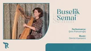 The Turkish Harp Music Collection | Buselik Semai | Şirin Pancaroğlu