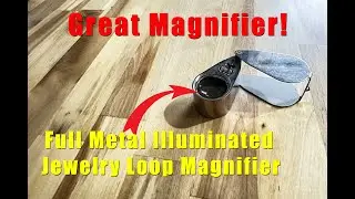 Review: Full Metal Illuminated Jewelry Loop Magnifier