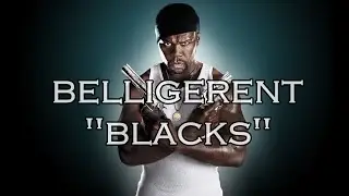 INTJ  - The WORST & WEIRDEST THING about America - THAT NEEDS TO BE ADDRESSED -Belligerent Blacks