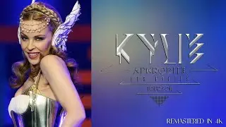 Kylie Minogue - Aphrodite / Les Folies Tour (Live from O2 Arena de Londres | 2011) [Remastered 4K]