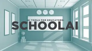 AI Tools for Educators: SchoolAI