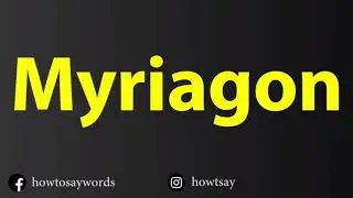 How To Pronounce Myriagon