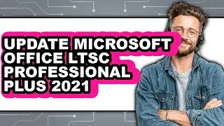 How to Update Microsoft Office Ltsc Professional Plus 2021 (updated)