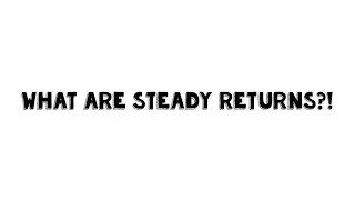 What Are Steady Returns? - Explainer Video