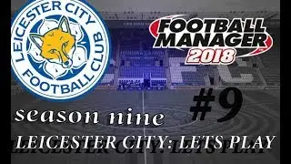 LEICESTER CITY FM18| EPISODE 9 SEASON 9|Arsenal & AC Milan