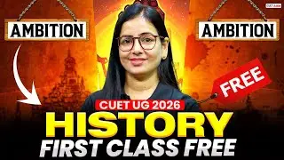 First Free Class of AMBITION 4.0 Batch | CUET 2026 History | CUET Arts Preparation 2026