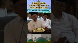 hukum santri jongkok ke kyai -KYAI Marzuki mustamar #khmarzuqimustamar #ngaji