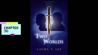 Two Worlds: A novel of Friends and Foes from Strange Places by Laura T. Lee  Chapter 30