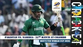 Pakistan vs Namibia - 35th Match at Colombo | Group A | T20 World Cup 2026