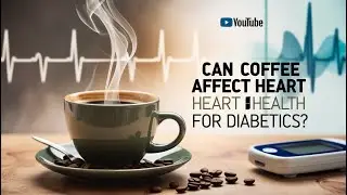 STOP Drinking Coffee Until You Know This About Diabetic Heart Health