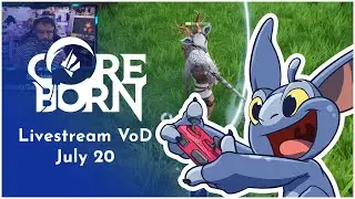 Livestream VoD, July 20 | Coreborn
