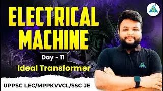DAY-11 || IDEAL TRANSFORMER  || ELECTRICAL MACHINE || Full Course || by Ravi sir