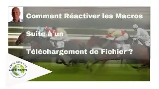 ✅ EXCEL GRATUIT : Comment R&eacute;activer les Macros VBA suite &agrave; un T&eacute;l&eacute;chargement de Fichier ?