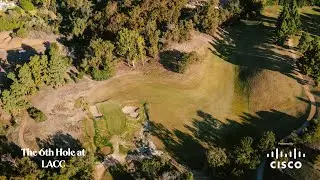 The 6th Hole at Los Angeles Country Club | Powered by Cisco