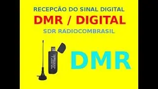 RECEPCAO DMR DIGITAL COM O RECEPTOR SDR RADIOCOMBRASIL / DECODING DMR RTL SDR