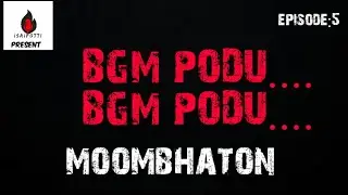 episode:5 Moombhaton BGM | BGM PODU.... BGM PODU.... segment|ISAIPOTTI