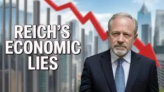 Robert Reich Still Doesn&rsquo;t Understand the Free Market (Myth #5)